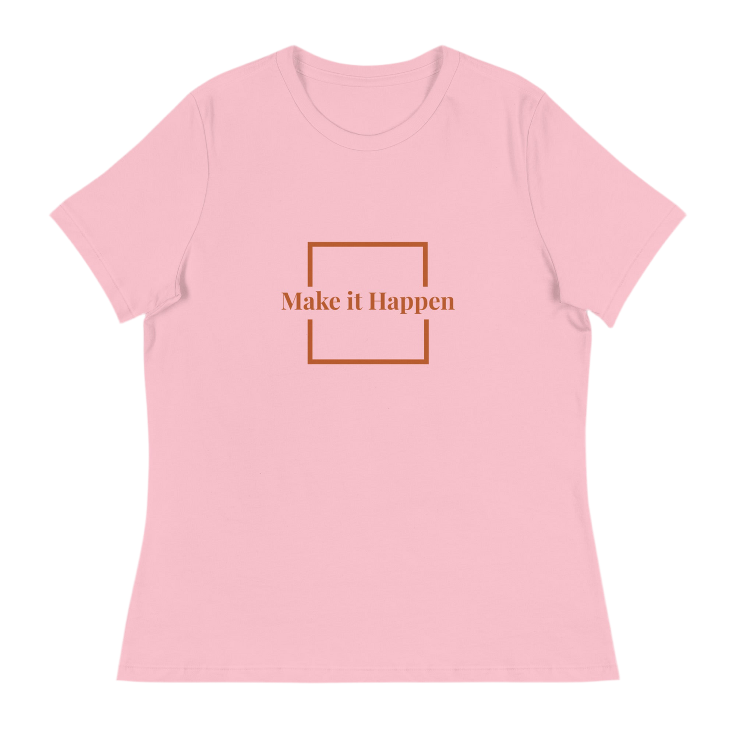 Make it Happen Women's Relaxed T-Shirt