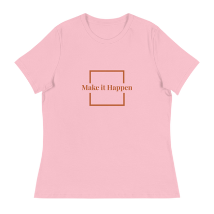 Make it Happen Women's Relaxed T-Shirt