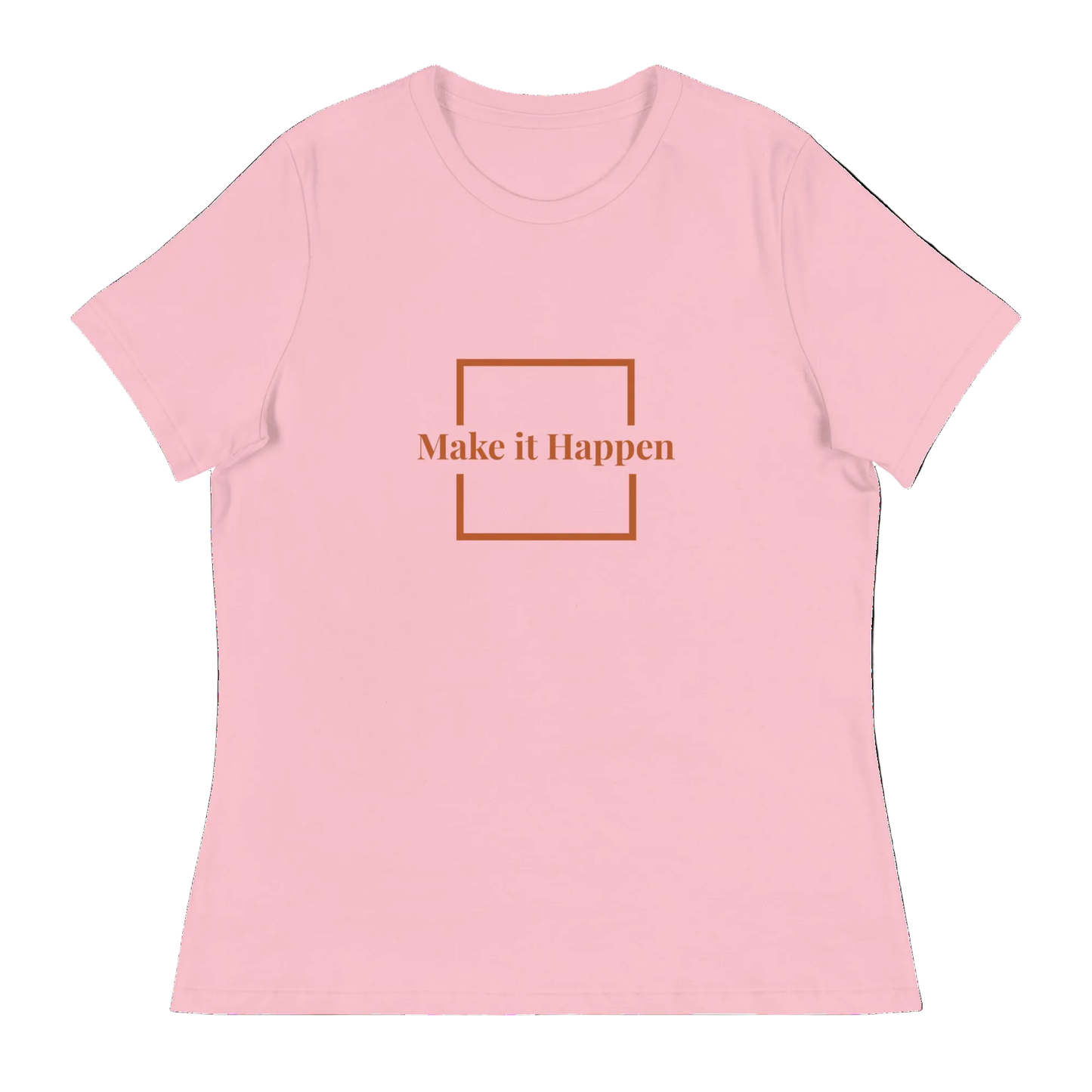 Make it Happen Women's Relaxed T-Shirt