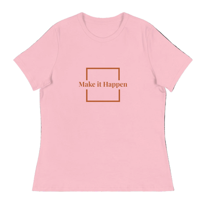 Make it Happen Women's Relaxed T-Shirt